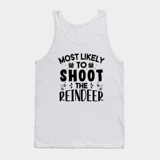 Most Likely To Shoot The Reindeer Funny Christmas Gift Tank Top